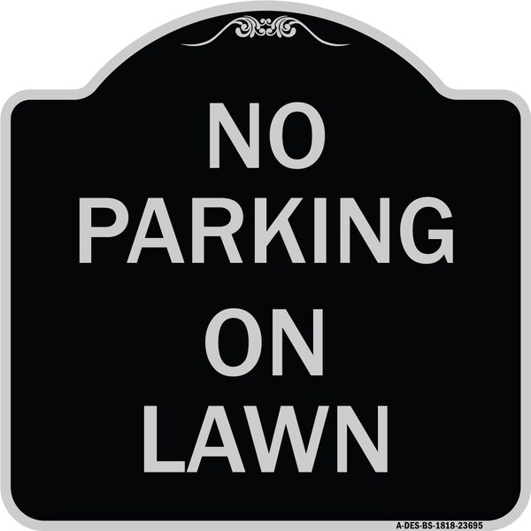 Signmission No Parking on Lawn Heavy-Gauge Aluminum Architectural Sign, 18" x 18", BS-1818-23695 A-DES-BS-1818-23695 - main